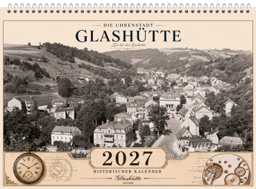 Kalender A3 - Glashütte in Sachsen - Fotokalender 2027 - "Zeit hat hier Geschichte"